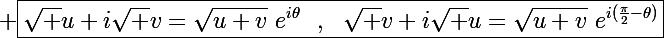 \Large \boxed{\sqrt u+i\sqrt v=\sqrt{u+v}~e^{i\theta}~~,~~\sqrt v+i\sqrt u=\sqrt{u+v}~e^{i(\frac{\pi}{2}-\theta)}}