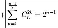 \Large \boxed{\sum_{k=0}^{\frac{n-1}{2}}~C_n^{2k}=2^{n-1}}
