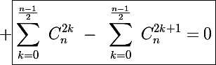\Large \boxed{\sum_{k=0}^{\frac{n-1}{2}}~C_n^{2k}~-~\sum_{k=0}^{\frac{n-1}{2}}~C_n^{2k+1}=0}