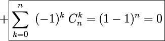 \Large \boxed{\sum_{k=0}^n~(-1)^k~C_n^k=(1-1)^n=0}