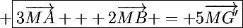 \Large \boxed{3\vec{MA} + 2\vec{MB} = 5\vec{MG'}}