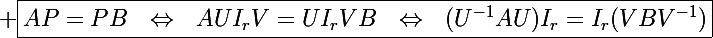 \Large \boxed{AP=PB~~\Leftrightarrow~~AUI_rV=UI_rVB~~\Leftrightarrow~~(U^{-1}AU)I_r=I_r(VBV^{-1})}