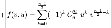 \Large \boxed{f(v,u)=\sum_{k=0}^{\frac{n-1}{2}}(-1)^k~C_n^{2k}~u^k~v^{\frac{n-1}{2}-k}}