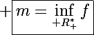 \Large \boxed{m=\inf_{\mathbb R_+^*}f}