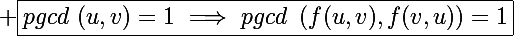 \Large \boxed{pgcd~(u,v)=1~\Longrightarrow~pgcd~\left(f(u,v),f(v,u)\right)=1}