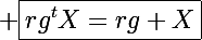 \Large \boxed{rg^tX=rg X}
