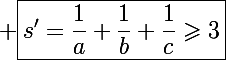 \Large \boxed{s'=\frac{1}{a}+\frac{1}{b}+\frac{1}{c}\geqslant3}