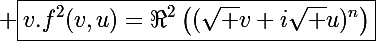 \Large \boxed{v.f^2(v,u)=\Re^2\left((\sqrt v+i\sqrt u)^n\right)}