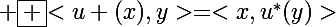 \Large \boxed {<u (x),y>=<x,u^*(y)>}