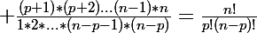 \Large \frac{(p+1)*(p+2)...(n-1)*n}{1*2*...*(n-p-1)*(n-p)}=\frac{n!}{p!(n-p)!}
