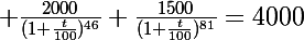 \Large \frac{2000}{(1+\frac{t}{100})^{46}}+\frac{1500}{(1+\frac{t}{100})^{81}}=4000