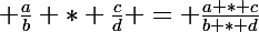 \Large \frac{a}{b} * \frac{c}{d} = \frac{a * c}{b * d}
