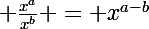 \Large \frac{x^a}{x^b} = x^{a-b}