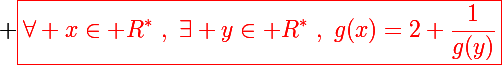 \Large \red\boxed{\forall x\in\mathbb R^*~,~\exists y\in\mathbb R^*~,~g(x)=2+\frac{1}{g(y)}}