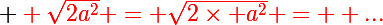 \Large \red \sqrt{2a^2} = \sqrt{2\times a^2} =  ...