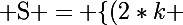 \Large \text{S} = \{(2*k ; -3*k ; k)| k\in \R\}