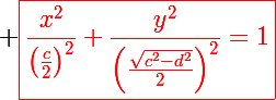 \Large \textcolor{red}{\boxed{\frac{x^2}{\left(\frac{c}{2}\right)^2}+\frac{y^2}{\left(\frac{\sqrt{c^2-d^2}}{2}\right)^2}=1}}