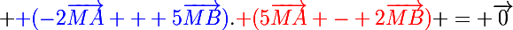 \Large {\blue (-2\vec{MA} + 5\vec{MB})}.{\red (5\vec{MA} - 2\vec{MB})} = \vec{0}