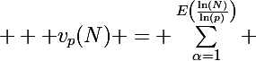 \Large  \displaystyle v_p(N) = \sum_{\alpha=1}^{E\left(\frac{\ln(N)}{\ln(p)}\right)} \; E\left(\dfrac{N}{p^\alpha}\right)