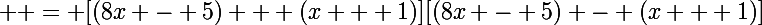 \Large  = [(8x - 5) + (x + 1)][(8x - 5) - (x + 1)]