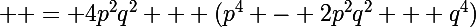 \Large  = 4p^2q^2 + (p^4 - 2p^2q^2 + q^4)