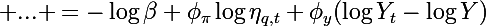 \Large ... =-\log{\beta}+\phi_\pi\log{\eta_{q,t}+\phi_y(\log{Y_t}-\log{Y})