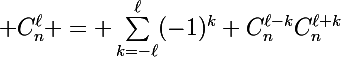 \Large C_n^\ell = \sum_{k=-\ell}^{\ell}(-1)^k C_n^{\ell-k}C_n^{\ell+k}