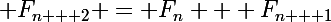 \Large F_{n + 2} = F_n + F_{n + 1}