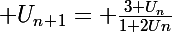\Large U_n_+_1= \frac{3 U_n}{1+2Un}