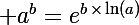 \Large a^b=e^{b\,\times\,\ln(a)}
