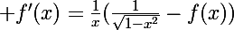 \Large f'(x)=\frac1x(\frac{1}{\sqrt{1-x^2}}-f(x))