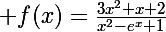 \Large f(x)=\frac{3x^{2}+x+2}{x^{2}-e^{x}+1}