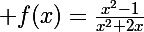 \Large f(x)=\frac{x^2-1}{x^2+2x}
