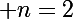 \Large n=2