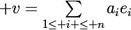 \Large v=\sum_{1\leq i \leq n}a_ie_i