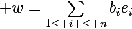 \Large w=\sum_{1\leq i \leq n}b_ie_i