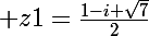 \Large z1=\frac{1-i \sqrt{7}}{2}