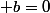 \Leftirghtarrow b=0