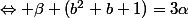\Leftrightarrow \beta (b^2+b+1)=3\alpha