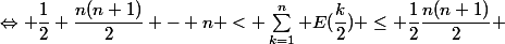 \Leftrightarrow \dfrac{1}{2} \dfrac{n(n+1)}{2} - n < \sum_{k=1}^n E(\dfrac{k}{2}) \le \dfrac{1}{2}\dfrac{n(n+1)}{2} 