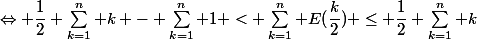 \Leftrightarrow \dfrac{1}{2} \sum_{k=1}^n k - \sum_{k=1}^n 1 < \sum_{k=1}^n E(\dfrac{k}{2}) \le \dfrac{1}{2} \sum_{k=1}^n k