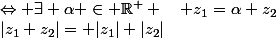 |z_1+z_2|= |z_1|+|z_2|&nbsp;&nbsp;\Leftrightarrow \exists \alpha \in \R^+ \quad z_1=\alpha z_2