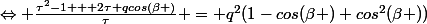 \Leftrightarrow \frac{\tau^2-1 + 2\tau qcos(\beta )}{\tau} = q^2(1-cos(\beta )+cos^2(\beta ))