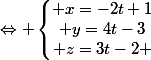 \Leftrightarrow \left\lbrace\begin{matrix} x=-2t+1\\ y=4t-3\\ z=3t-2 \end{matrix}\right.