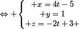 \Leftrightarrow \left\lbrace\begin{matrix} x=4t-5\\ y=1\\ z=-2t+3 \end{matrix}\right.