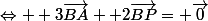 \Leftrightarrow  3\vec{BA} +2\vec{BP}= \vec{0}