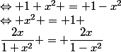 \dfrac{2x}{1+x^2} = \dfrac{2x}{1-x^2}&nbsp;&nbsp;\Leftrightarrow 1+x^2 = 1-x^2&nbsp;&nbsp;\Leftrightarrow x^2 = 1 