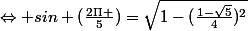 \Leftrightarrow sin (\frac{2\Pi }{5})=\sqrt{1-(\frac{1-\sqrt{5}}{4})^{2}}