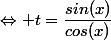 \Leftrightarrow t=\dfrac{sin(x)}{cos(x)}
