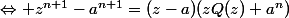 \Leftrightarrow z^{n+1}-a^{n+1}=(z-a)(zQ(z)+a^n)
